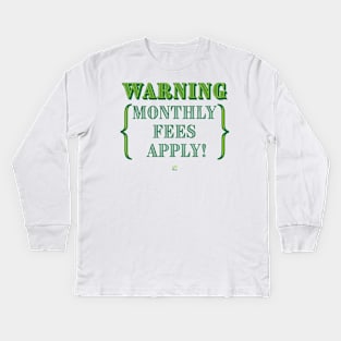 Monthly Fees Kids Long Sleeve T-Shirt